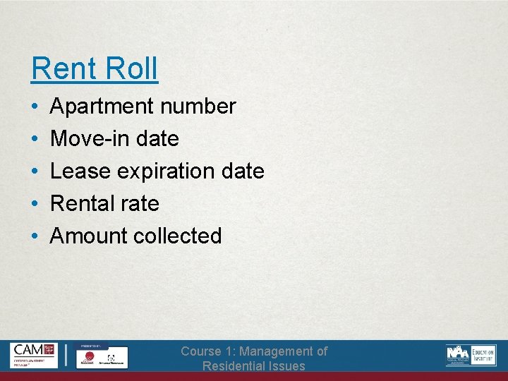 Rent Roll • • • Apartment number Move-in date Lease expiration date Rental rate