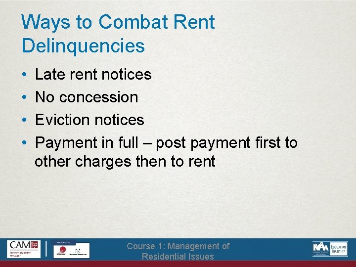 Ways to Combat Rent Delinquencies • • Late rent notices No concession Eviction notices