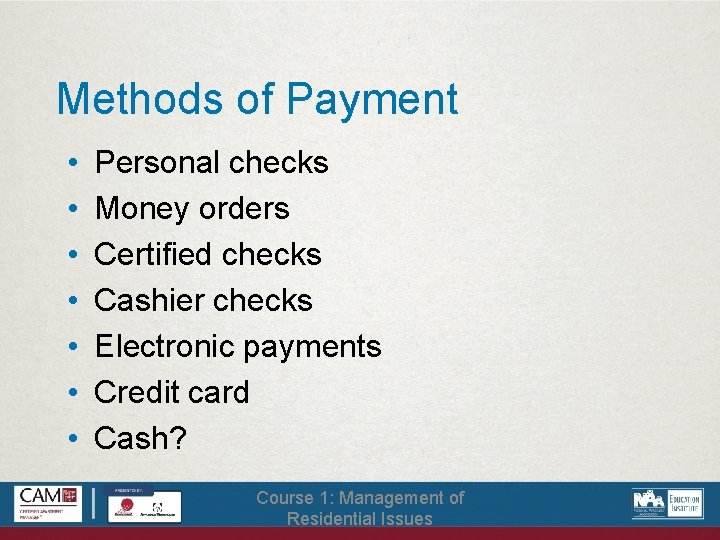 Methods of Payment • • Personal checks Money orders Certified checks Cashier checks Electronic