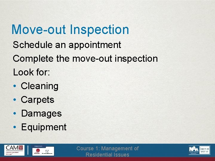 Move-out Inspection Schedule an appointment Complete the move-out inspection Look for: • Cleaning •