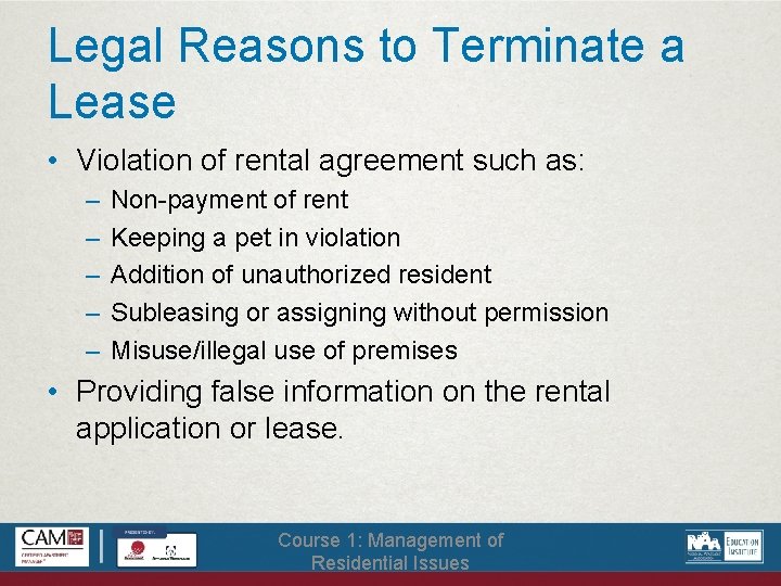 Legal Reasons to Terminate a Lease • Violation of rental agreement such as: –