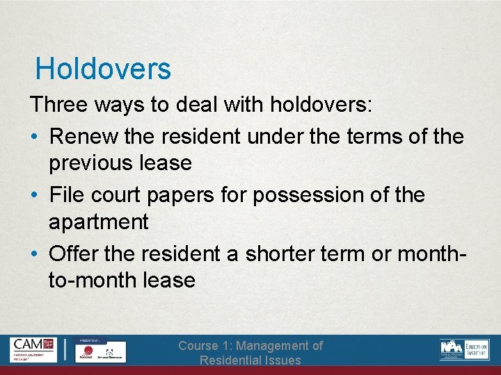 Holdovers Three ways to deal with holdovers: • Renew the resident under the terms