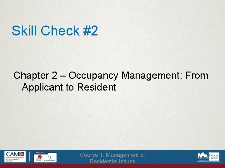 Skill Check #2 Chapter 2 – Occupancy Management: From Applicant to Resident Course 1: