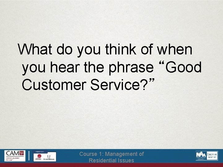 What do you think of when you hear the phrase “Good Customer Service? ”