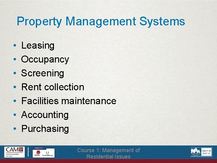 Property Management Systems • • Leasing Occupancy Screening Rent collection Facilities maintenance Accounting Purchasing