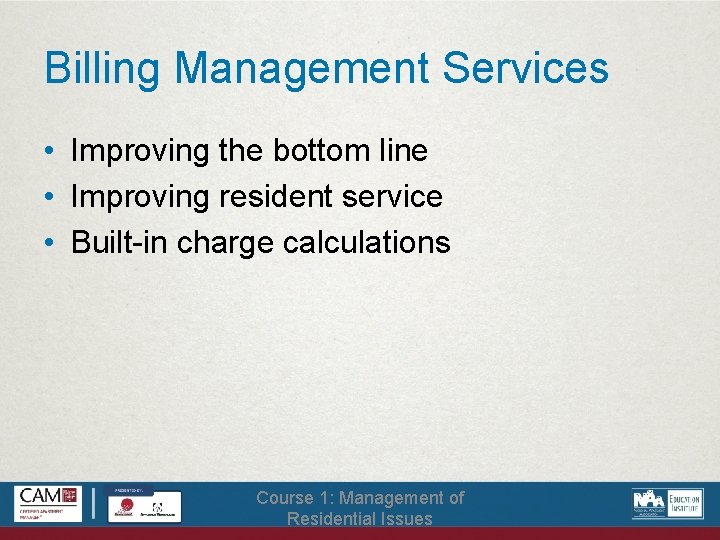 Billing Management Services • Improving the bottom line • Improving resident service • Built-in