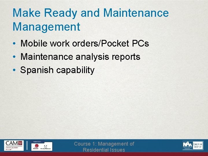 Make Ready and Maintenance Management • Mobile work orders/Pocket PCs • Maintenance analysis reports