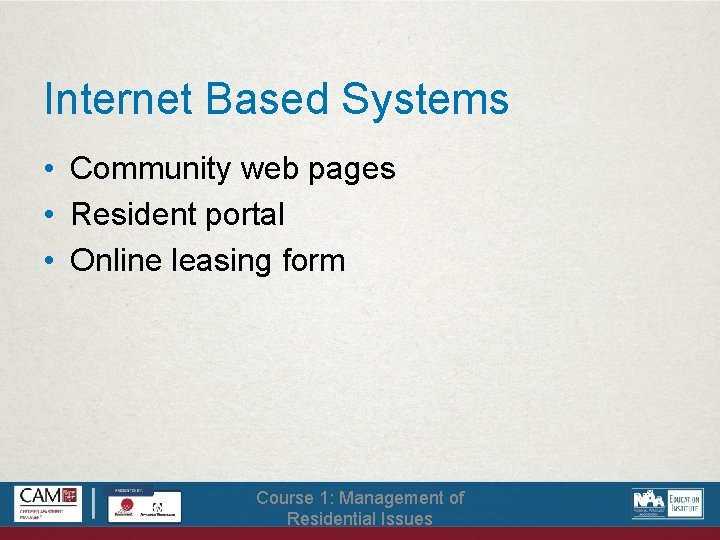 Internet Based Systems • Community web pages • Resident portal • Online leasing form