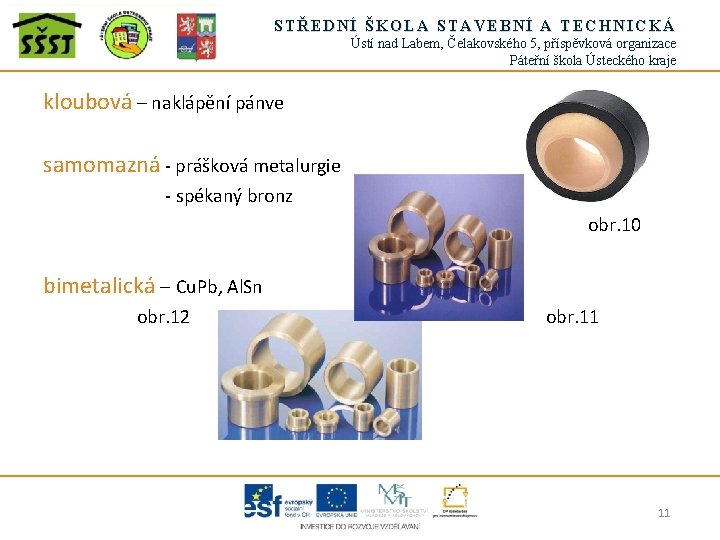 STŘEDNÍ ŠKOLA STAVEBNÍ A TECHNICKÁ Ústí nad Labem, Čelakovského 5, příspěvková organizace Páteřní škola