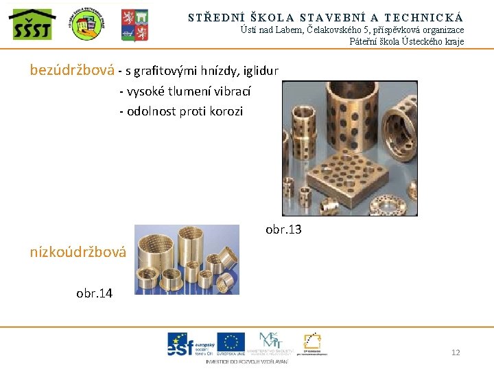 STŘEDNÍ ŠKOLA STAVEBNÍ A TECHNICKÁ Ústí nad Labem, Čelakovského 5, příspěvková organizace Páteřní škola