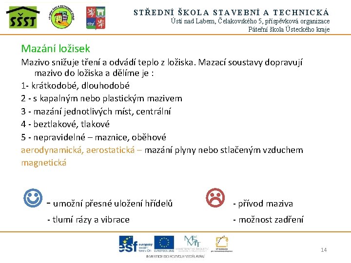 STŘEDNÍ ŠKOLA STAVEBNÍ A TECHNICKÁ Ústí nad Labem, Čelakovského 5, příspěvková organizace Páteřní škola