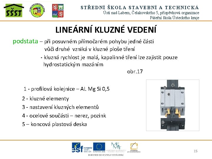 STŘEDNÍ ŠKOLA STAVEBNÍ A TECHNICKÁ Ústí nad Labem, Čelakovského 5, příspěvková organizace Páteřní škola