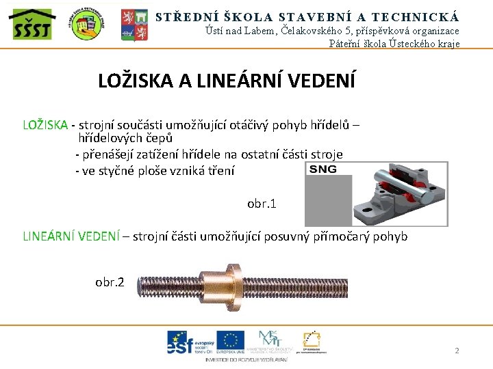 STŘEDNÍ ŠKOLA STAVEBNÍ A TECHNICKÁ Ústí nad Labem, Čelakovského 5, příspěvková organizace Páteřní škola