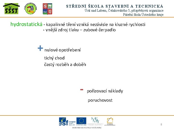 STŘEDNÍ ŠKOLA STAVEBNÍ A TECHNICKÁ Ústí nad Labem, Čelakovského 5, příspěvková organizace Páteřní škola