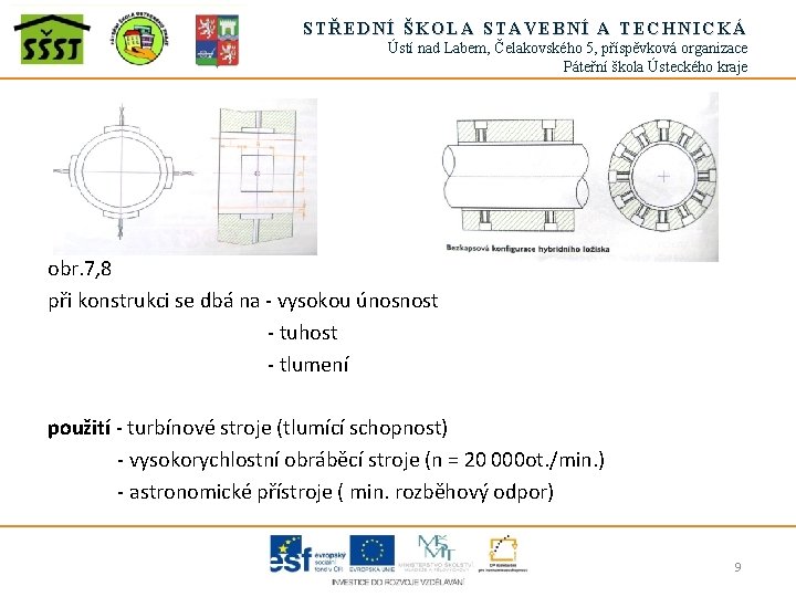 STŘEDNÍ ŠKOLA STAVEBNÍ A TECHNICKÁ Ústí nad Labem, Čelakovského 5, příspěvková organizace Páteřní škola