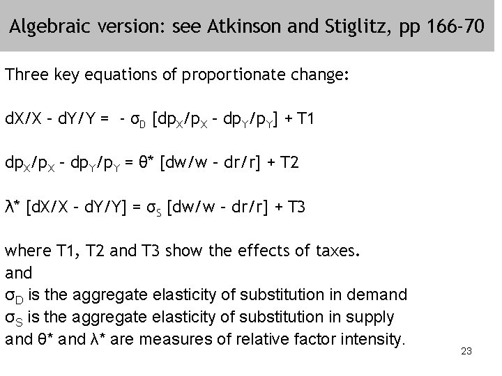 Algebraic version: see Atkinson and Stiglitz, pp 166 -70 Three key equations of proportionate