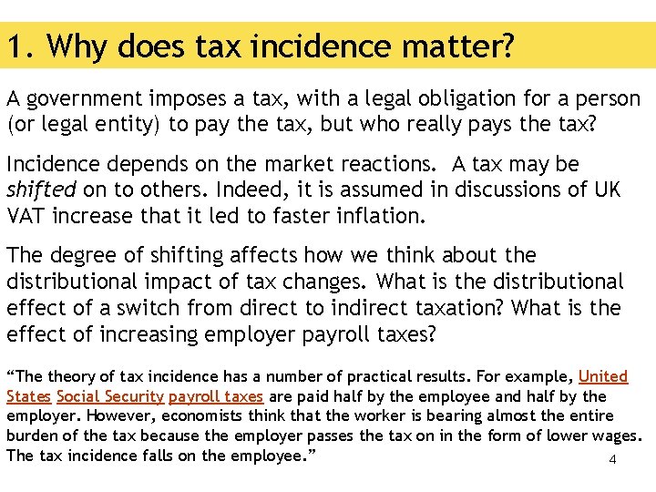 1. Why does tax incidence matter? A government imposes a tax, with a legal