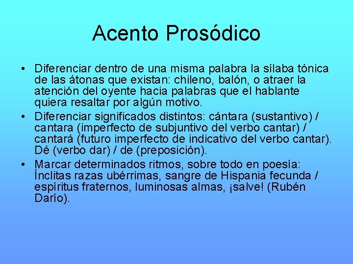 Acento Prosódico • Diferenciar dentro de una misma palabra la sílaba tónica de las