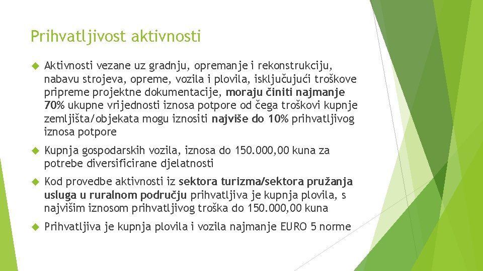 Prihvatljivost aktivnosti Aktivnosti vezane uz gradnju, opremanje i rekonstrukciju, nabavu strojeva, opreme, vozila i