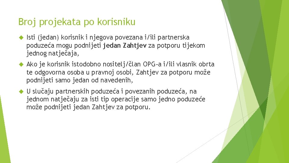 Broj projekata po korisniku Isti (jedan) korisnik i njegova povezana i/ili partnerska poduzeća mogu