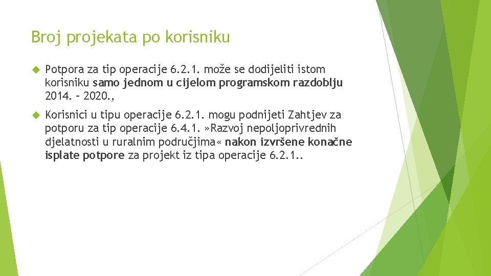 Broj projekata po korisniku Potpora za tip operacije 6. 2. 1. može se dodijeliti