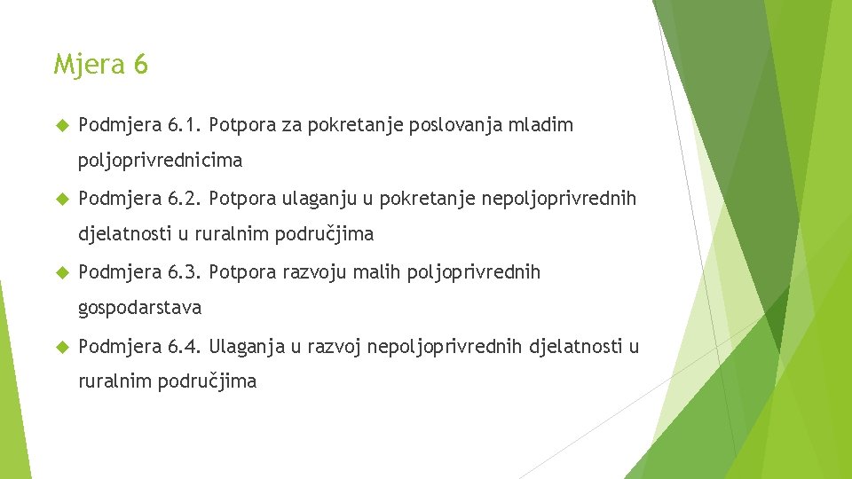 Mjera 6 Podmjera 6. 1. Potpora za pokretanje poslovanja mladim poljoprivrednicima Podmjera 6. 2.