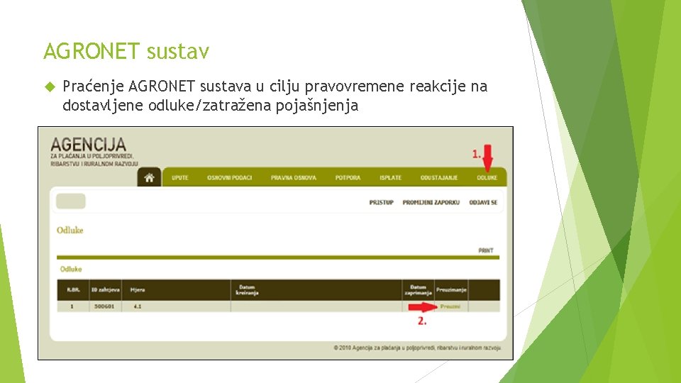 AGRONET sustav Praćenje AGRONET sustava u cilju pravovremene reakcije na dostavljene odluke/zatražena pojašnjenja 