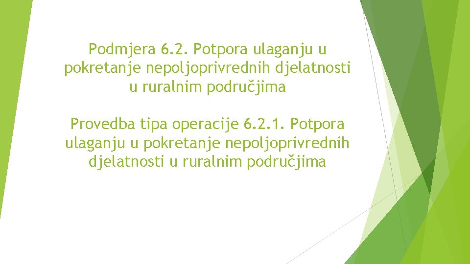 Podmjera 6. 2. Potpora ulaganju u pokretanje nepoljoprivrednih djelatnosti u ruralnim područjima Provedba tipa