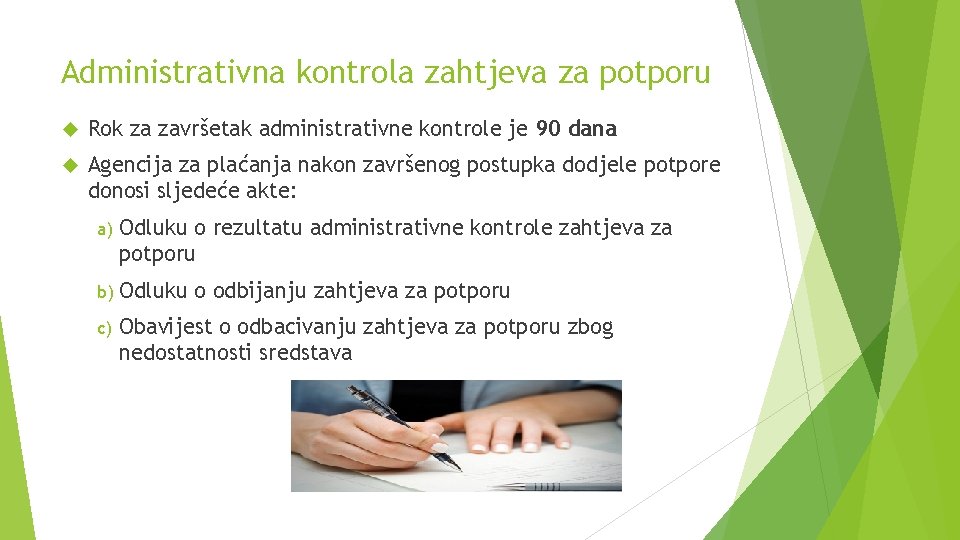 Administrativna kontrola zahtjeva za potporu Rok za završetak administrativne kontrole je 90 dana Agencija