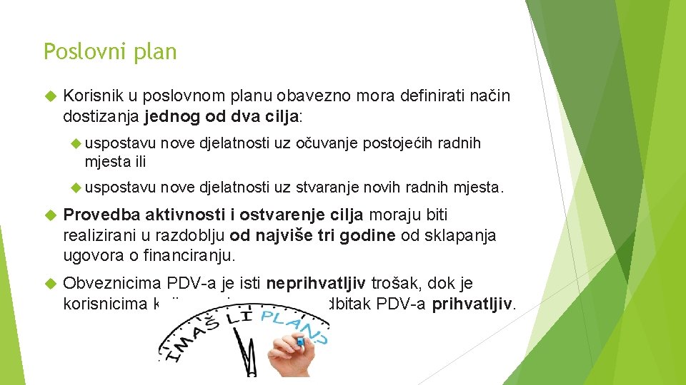 Poslovni plan Korisnik u poslovnom planu obavezno mora definirati način dostizanja jednog od dva