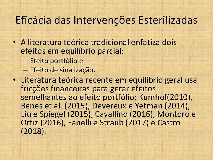 Eficácia das Intervenções Esterilizadas • A literatura teórica tradicional enfatiza dois efeitos em equilíbrio