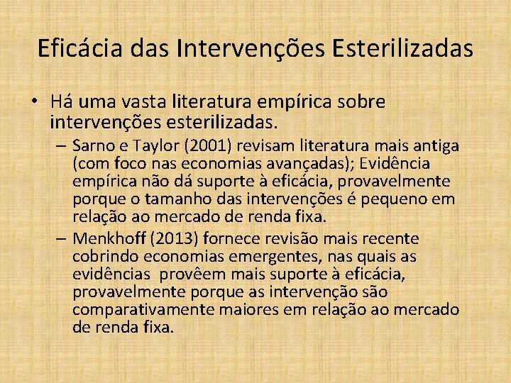 Eficácia das Intervenções Esterilizadas • Há uma vasta literatura empírica sobre intervenções esterilizadas. –