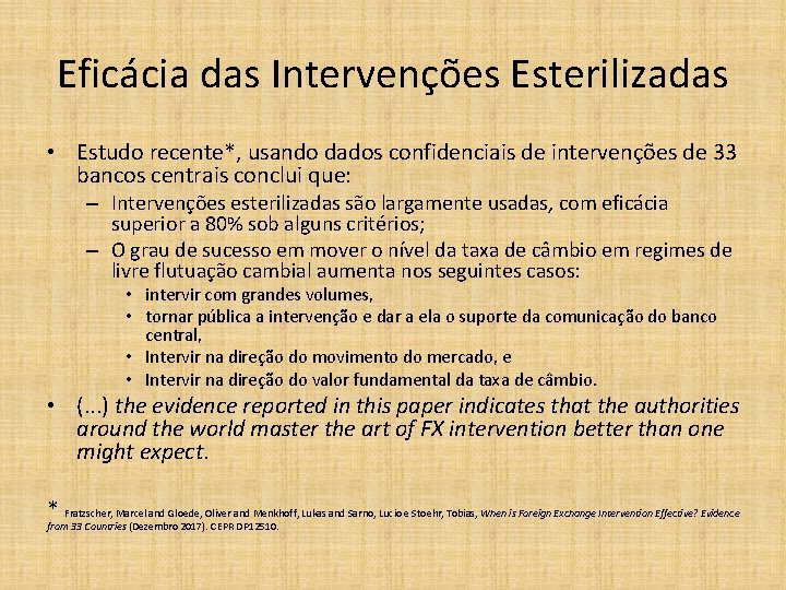 Eficácia das Intervenções Esterilizadas • Estudo recente*, usando dados confidenciais de intervenções de 33