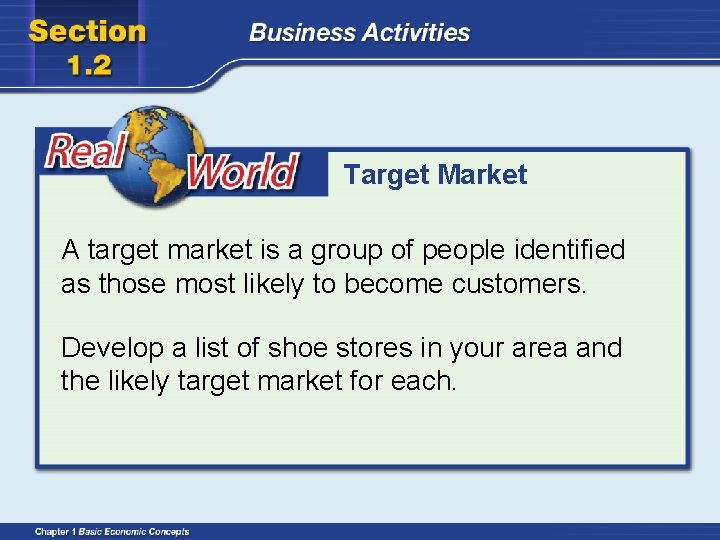 Target Market A target market is a group of people identified as those most