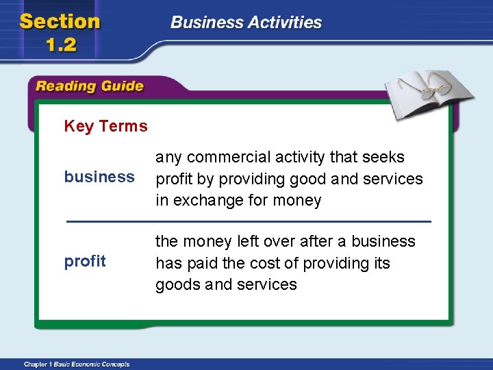 Key Terms business any commercial activity that seeks profit by providing good and services