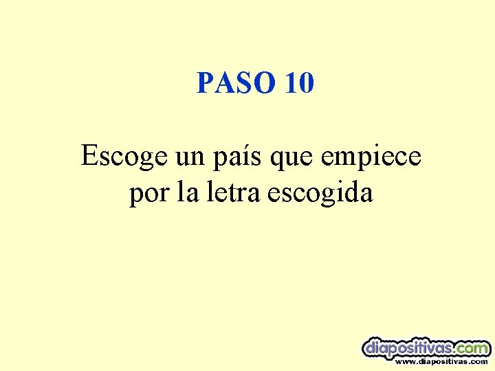 PASO 10 Escoge un país que empiece por la letra escogida 