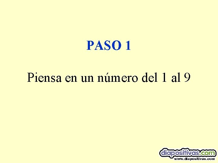 PASO 1 Piensa en un número del 1 al 9 