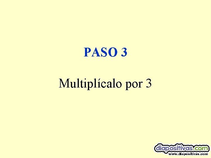 PASO 3 Multiplícalo por 3 