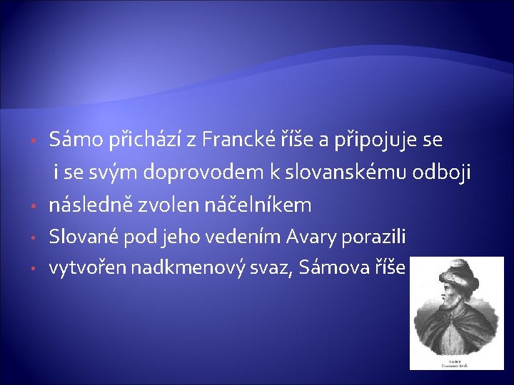  • • Sámo přichází z Francké říše a připojuje se i se svým