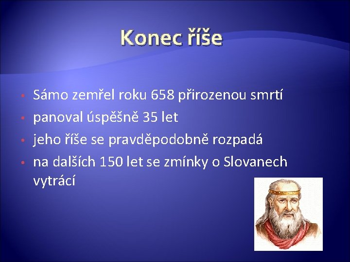 Konec říše • • Sámo zemřel roku 658 přirozenou smrtí panoval úspěšně 35 let