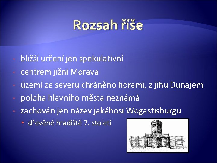 Rozsah říše • • • bližší určení jen spekulativní centrem jižní Morava území ze