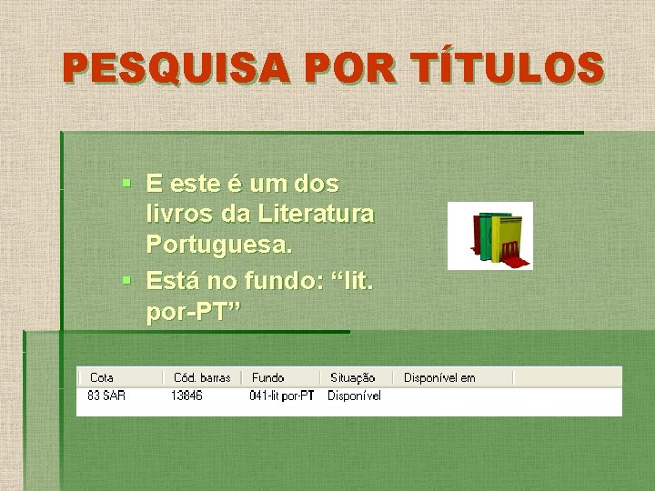 PESQUISA POR TÍTULOS § E este é um dos livros da Literatura Portuguesa. §