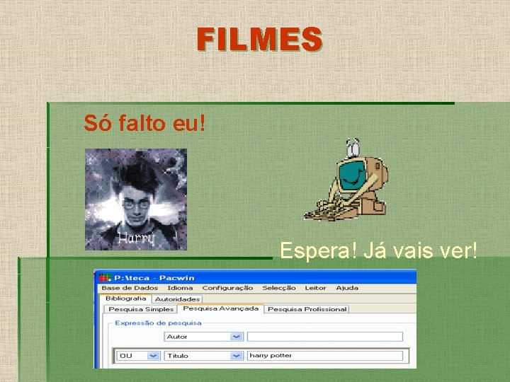 FILMES Só falto eu! Espera! Já vais ver! 