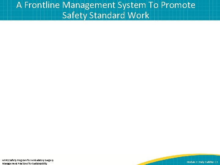 A Frontline Management System To Promote Safety Standard Work AHRQ Safety Program for Ambulatory