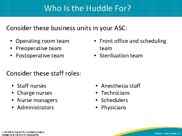 Who Is the Huddle For? Consider these business units in your ASC: • Operating