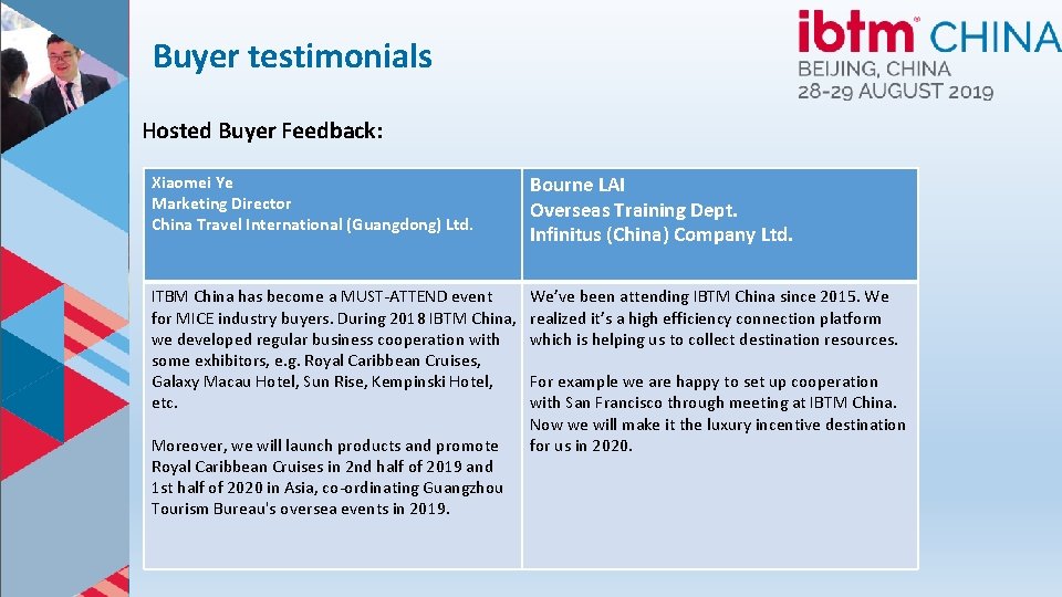 Buyer testimonials Hosted Buyer Feedback: Xiaomei Ye Marketing Director China Travel International (Guangdong) Ltd.