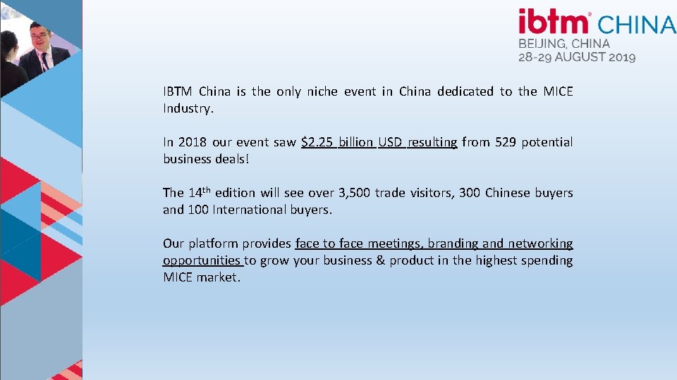 IBTM China is the only niche event in China dedicated to the MICE Industry.