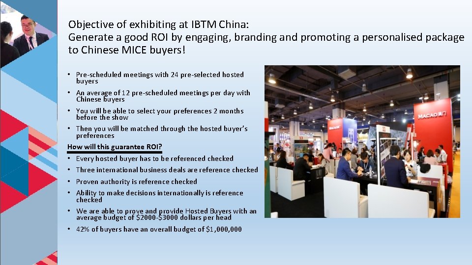 Objective of exhibiting at IBTM China: Generate a good ROI by engaging, branding and