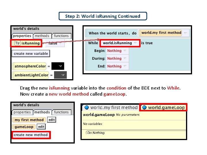 Step 2: World is. Running Continued Drag the new is. Running variable into the