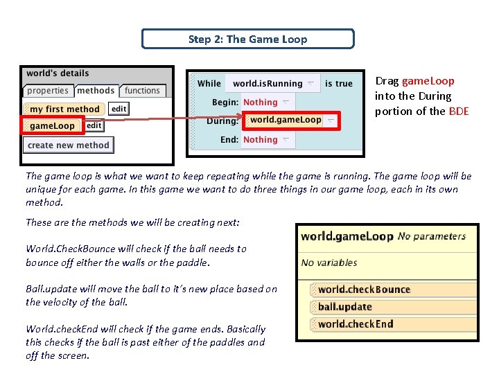 Step 2: The Game Loop Drag game. Loop into the During portion of the